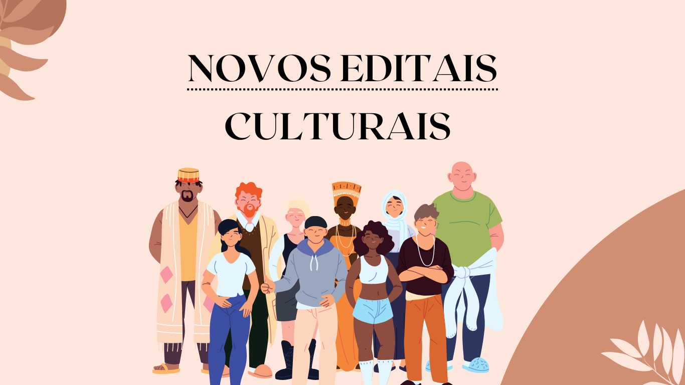 Novos Editais Culturais com Inscrições abertas!